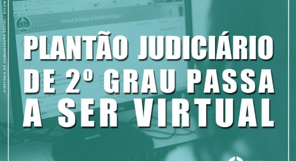 Judiciário virtualiza plantão de 2º grau nesta segunda-feira (23)