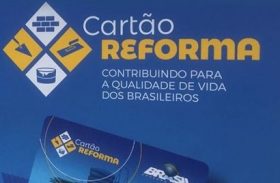 Novo edital para Cartão Reforma deve ser publicado em 15 de fevereiro